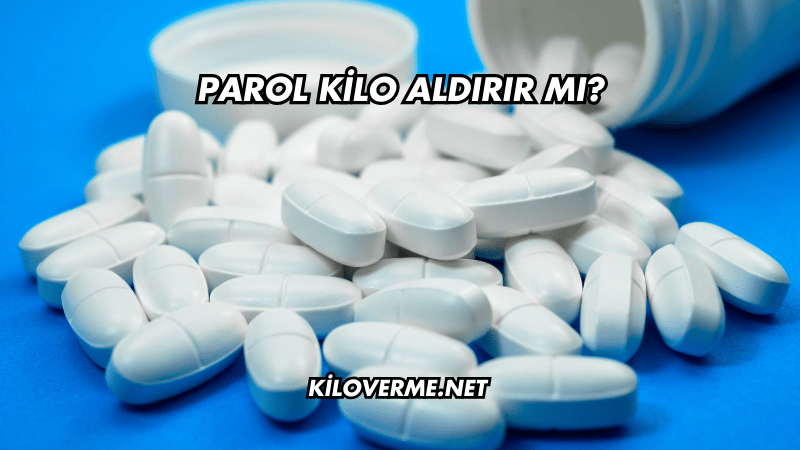 Parol Kilo Aldırır mı?