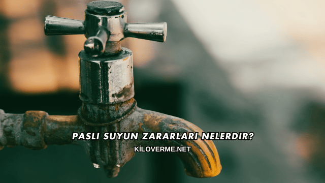 Paslı Suyun Zararları Nelerdir?