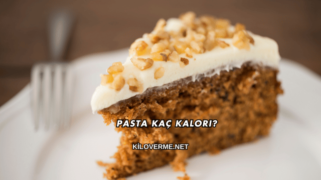 Pasta Kaç Kalori?