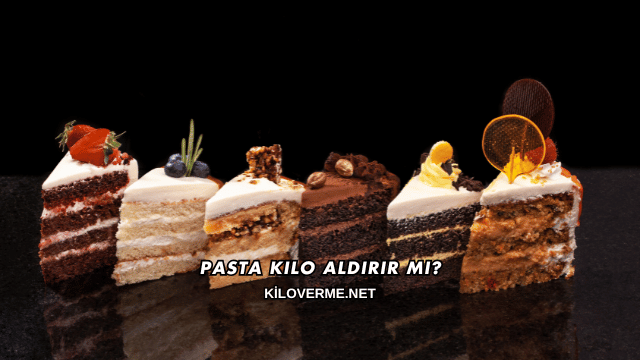 Pasta Kilo Aldırır mı?