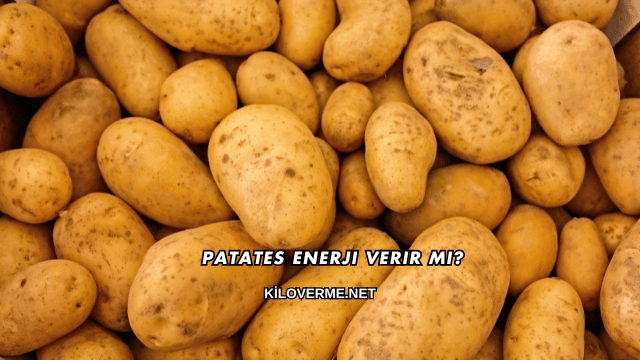 Patates Enerji Verir mi?