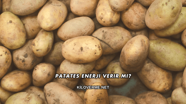 Patates Enerji Verir mi?