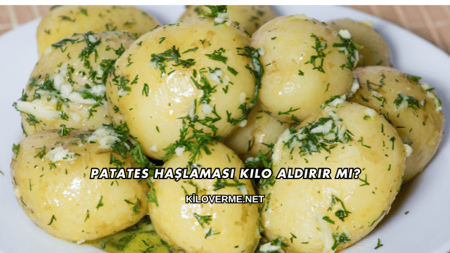 Patates Haşlaması Kilo Aldırır mı?