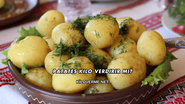 Patates Kilo Verdirir mi?