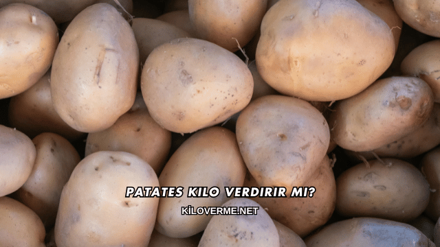 Patates Kilo Verdirir mi?