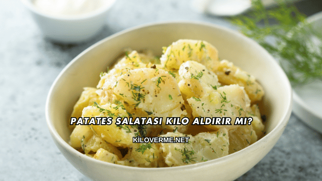 Patates Salatası Kilo Aldırır mı?
