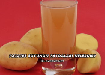 Patates Suyunun Faydaları Nelerdir?