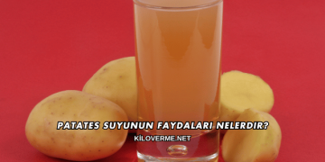 Patates Suyunun Faydaları Nelerdir?