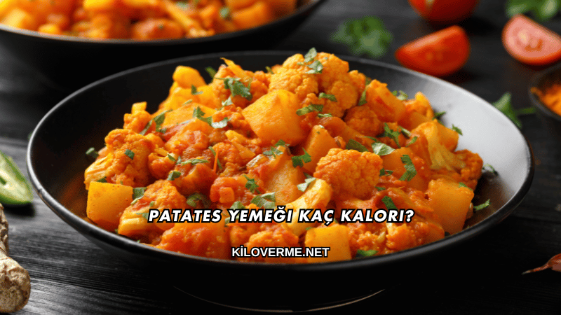 Patates Yemeği Kaç Kalori?