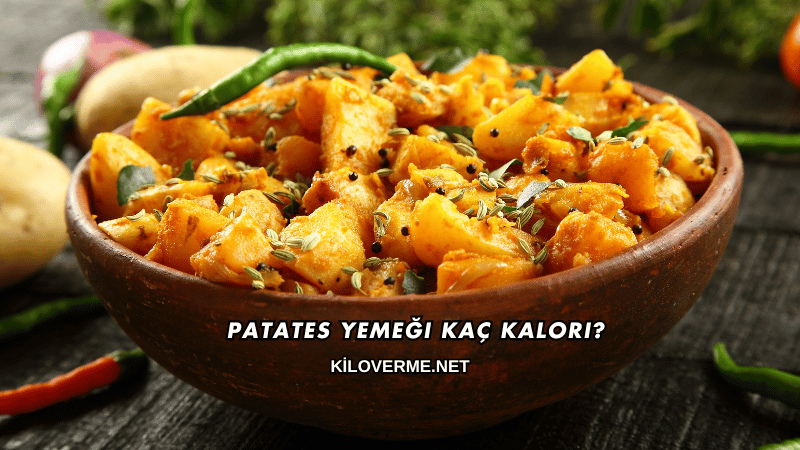 Patates Yemeği Kaç Kalori?