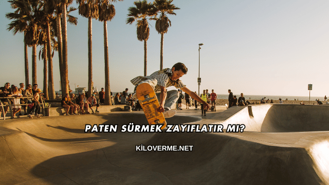 Paten Sürmek Zayıflatır mı?