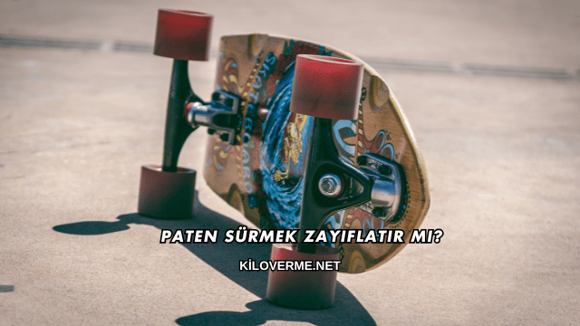 Paten Sürmek Zayıflatır mı?