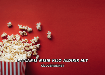 Patlamış Mısır Kilo Aldırır mı?