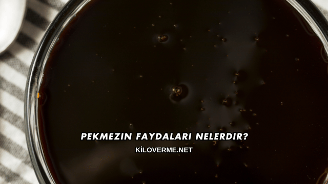 Pekmezin Faydaları Nelerdir?