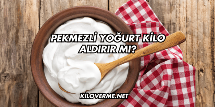 Pekmezli Yoğurt Kilo Aldırır mı?