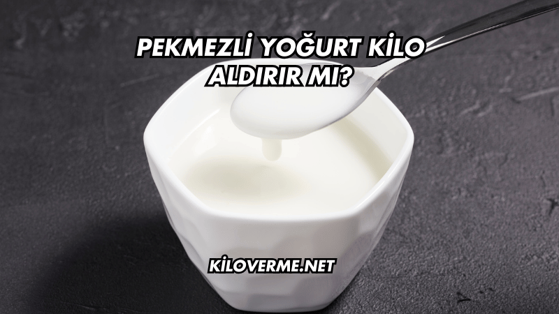 Pekmezli Yoğurt Kilo Aldırır mı?