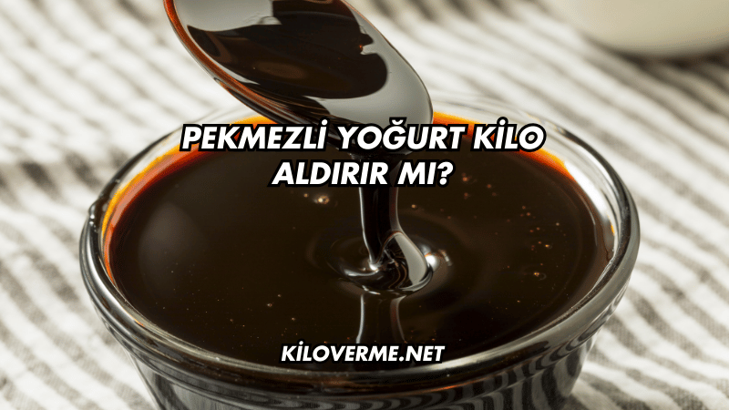 Pekmezli Yoğurt Kilo Aldırır mı?