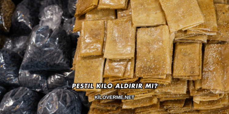 Pestil Kilo Aldırır mı?