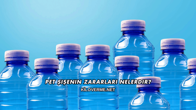 Pet Şişenin Zararları Nelerdir?
