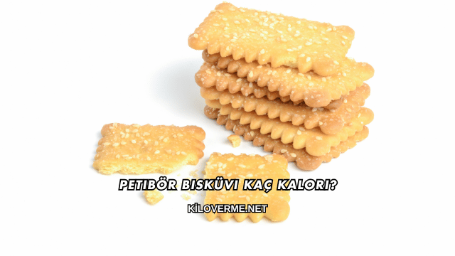 Petibör Bisküvi Kaç Kalori?
