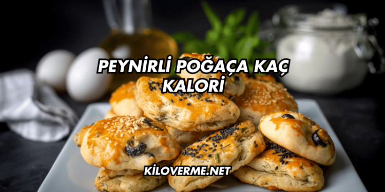 Peynirli Poğaça Kaç Kalori
