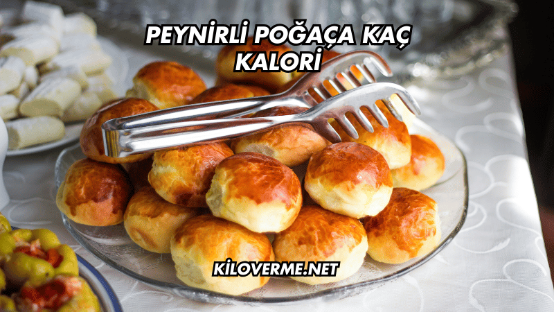Peynirli Poğaça Kaç Kalori