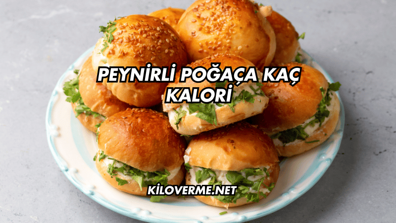Peynirli Poğaça Kaç Kalori