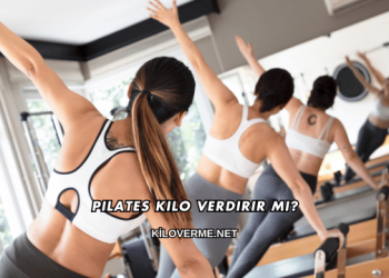 Pilates Kilo Verdirir mi?
