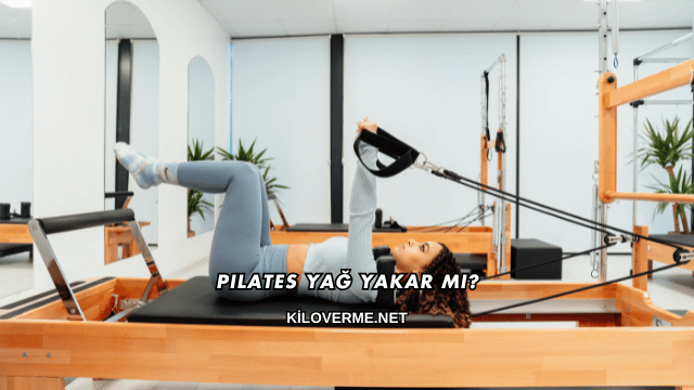 Pilates Yağ Yakar mı?