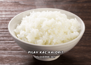 Pilav Kaç Kalori?