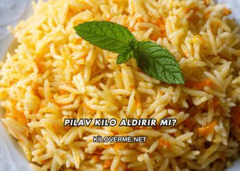 Pilav Kilo Aldırır mı?