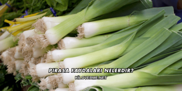 Pırasa Faydaları Nelerdir?
