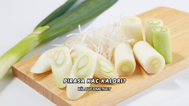 Pırasa Kaç Kalori