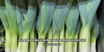Pırasa Yemeğinin Faydaları Nelerdir?