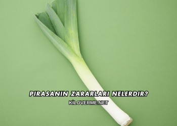 Pırasanın Zararları Nelerdir?