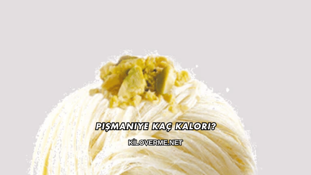 Pişmaniye Kaç Kalori?