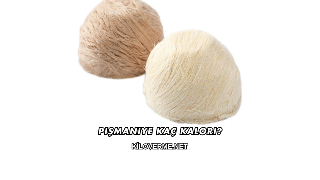 Pişmaniye Kaç Kalori?