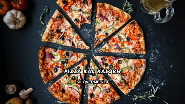 Pizza Kaç Kalori?