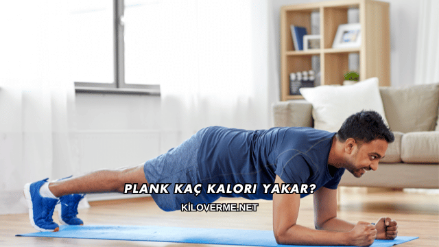 Plank Kaç Kalori Yakar?