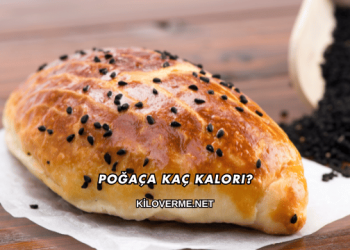 Poğaça Kaç Kalori?