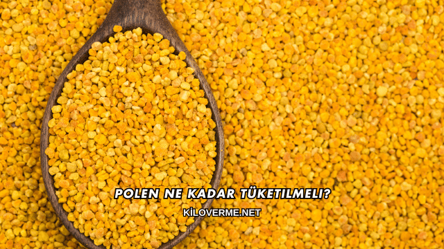 Polen Ne Kadar Tüketilmeli?