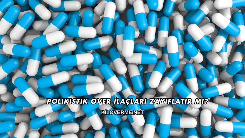 Polikistik Over İlaçları Zayıflatır mı?