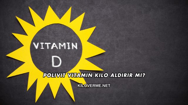 Polivit Vitamin Kilo Aldırır mı?