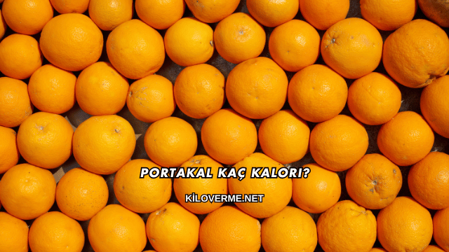 Portakal Kaç Kalori?
