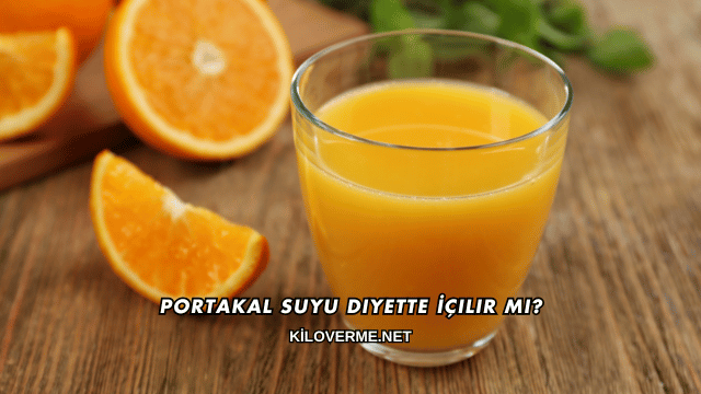 Portakal Suyu Diyette İçilir mi?