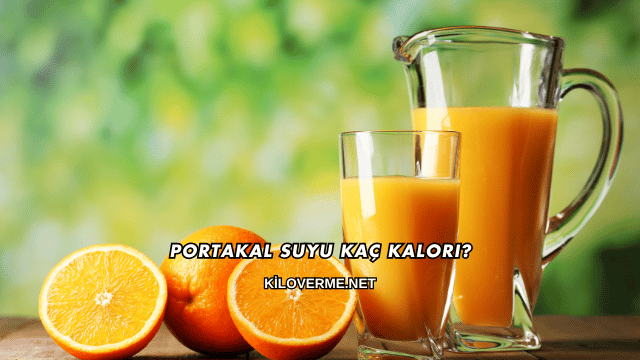 Portakal Suyu Kaç Kalori?