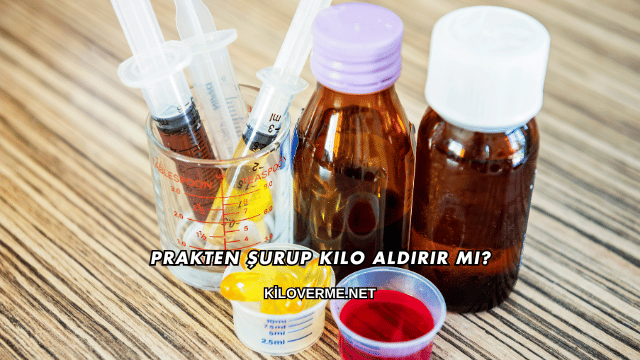 Prakten Şurup Kilo Aldırır mı?