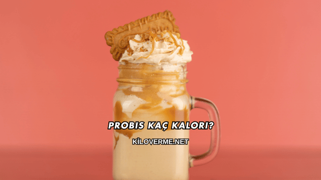 Probis Kaç Kalori?