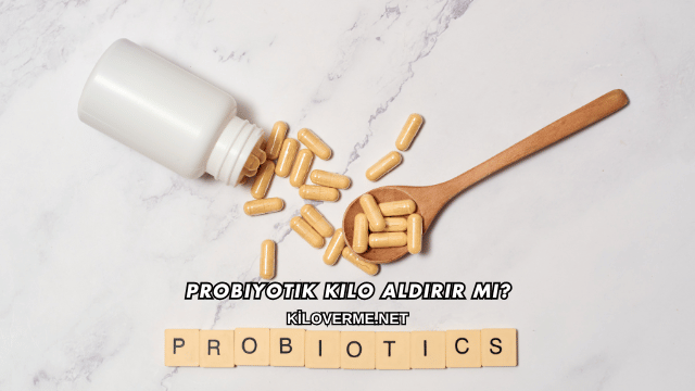 Probiyotik Kilo Aldırır mı?