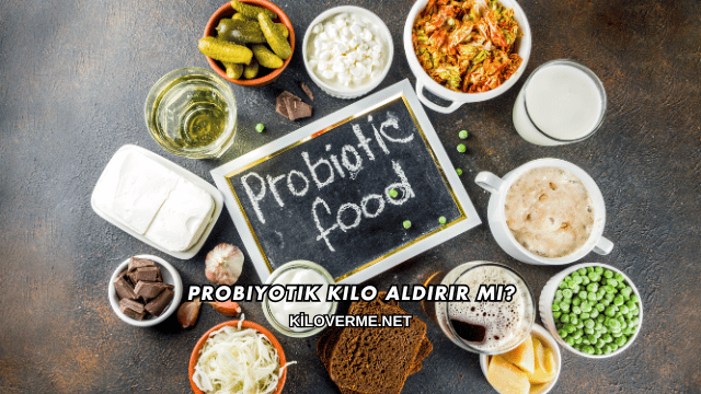 Probiyotik Kilo Aldırır mı?